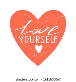 Motivational calligraphy phrase. Self care, self acceptance, love yourself concept. Lettering with red heart. Vector typography print for card, poster, t-shirt, badges, sticker etc.