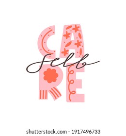Motivational calligraphy phrase. Self care, self acceptance, love yourself concept. Lettering with floral elements. Vector typography print for card, poster, t-shirt, badges, sticker etc.