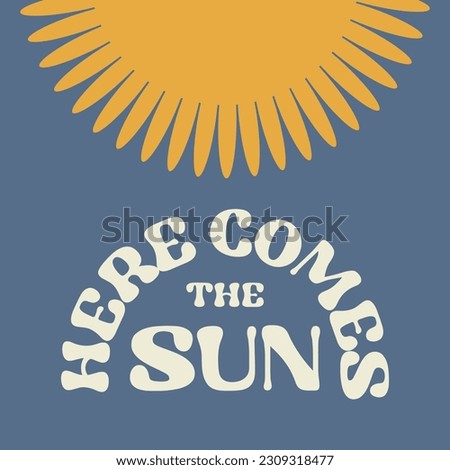 Motivational card design with text Here comes the sun and sun symbol in Groovy style on blue background