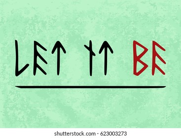 Motivational card with stylized caption Let It Be in grunge style on background of green sheet of paper. Vector illustration
