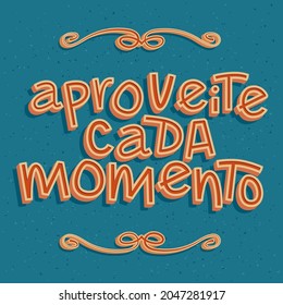 Motivational Colorful Vintage Phrase in Brazilian Portuguese. Translation: "Enjoy every moment"