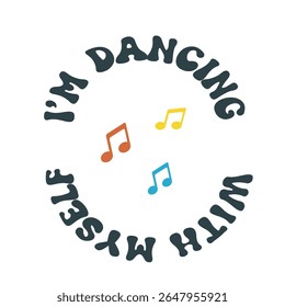 Motivational dance quote in playful curved font with colorful music notes and text saying I'm dancing with myself