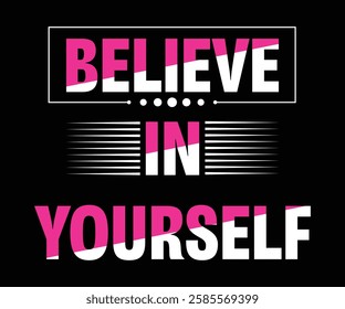 "Motivational Design: 'BELIEVE IN YOURSELF' with Bold, Dual-Colored Text and Graphic Design Elements on a Black Background