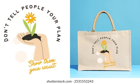 A motivational design "Don't Tell People Your Plan," with an artistic illustration of a hand nurturing a blooming flower. Perfect for products such as T-shirts, tote bags, and wall art