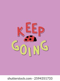 A motivational design featuring the phrase "Keep Going" in playful typography on a purple background, with a cute ladybug . A cheerful and encouraging visual promoting perseverance and determination