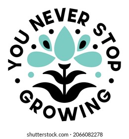 Motivational Design Saying "You never stop growing"