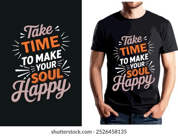 A motivational design with "Take time to make your soul happy" in bold red, white, and gold script on a dark blue background.