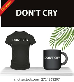 Diseño motivacional de Vector de texto 'Don't Cry' en camiseta negra, taza y maqueta de Anuncio. Gráfico de eslogan positivo con hoja verde aislada sobre fondo transparente.