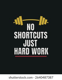 Motivational fitness quote design with bold text and a golden barbell icon. "No Shortcuts Just Hard Work" – perfect for gym lovers, fitness motivation, and workout-themed apparel.