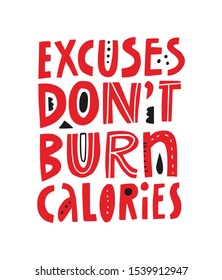 Motivational fitness slogan hand drawn vector illustration. Excuses dont burn calories scandinavian style lettering. Gym poster, textile decorative typography. Weight loss, slimming motivating phrase