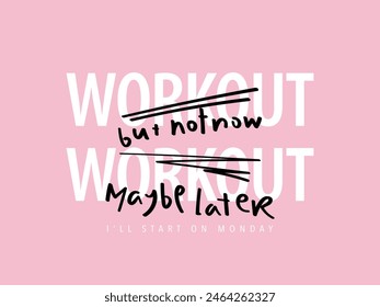 Motivational funny sport workout fitness gym quote typography. Vector illustration design for fashion, tee, t shirt, poster, print, graphic.