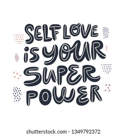 Motivational girl power handwritten quote. Self love is your superpower stylized lettering, typography. Encouraging slogan, saying t-shirt print, banner, poster, postcard 
