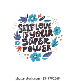 Motivational girl self-esteem quote illustration. Self love is your superpower lettering, typography. Encouraging message, phrase t-shirt print, banner with Scandinavian style flowers