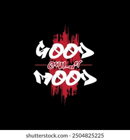 motivational good mood only typography slogan print with cool brush illustration for graphic tee t shirt or poster sticker - Vector