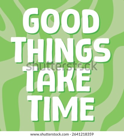 Motivational Good Things Take Time Quote on Wavy Green Background