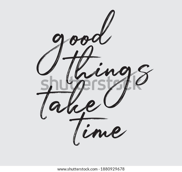 Motivational Good Things Take Time Slogan Stock Vector (Royalty Free