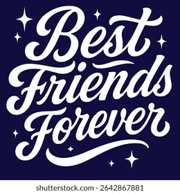 Motivational graphic design "Best Friends Forever" in a stylized font.	
