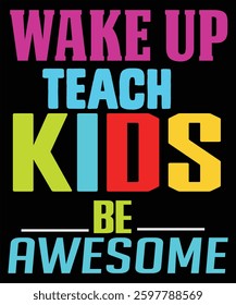 Motivational graphic design encouraging teachers to inspire kids to be awesome.