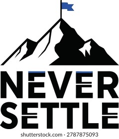 A motivational graphic design featuring a mountain summit with a flag and the text Never Settle. Perfect for adventure, business, and success themes.
