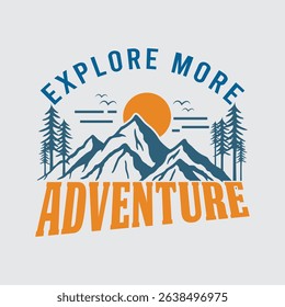 Motivational graphic design showcasing mountains and the words "Explore More Adventure" A vintage-style graphic design featuring a landscape of mountains, trees, and a sunrise.