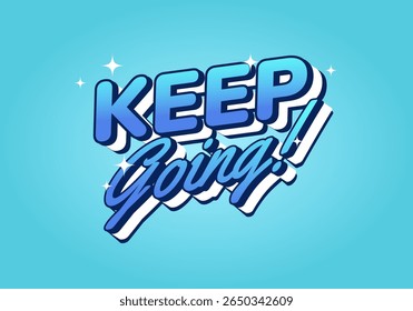 A motivational graphic featuring the phrase KEEP Going! in bold, stylized typography. The text is designed with a gradient of blue colors and has a playful, energetic vibe against a light blue backg