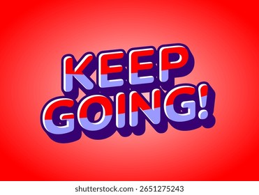 A motivational graphic featuring the text KEEP GOING! in bold, colorful typography against a vibrant red background.