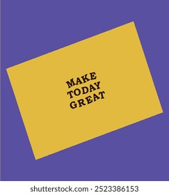 A motivational graphic with the phrase Make Today Great in bold letters against a vibrant background.