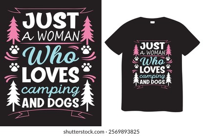 Motivational graphic tee design featuring the phrase "Just a woman who loves camping and dogs." Perfect for women who enjoy outdoor adventures with their canine companions.