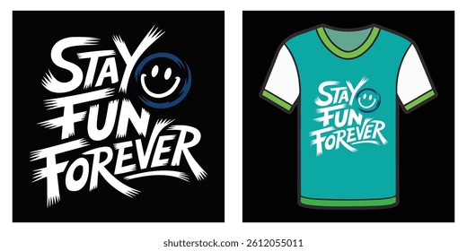 A Motivational graphic tee design, Stay Fun Forever