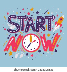 Motivational hand drawn vector lettering. Start now quote. Phrase, slogan cartoon poster, banner