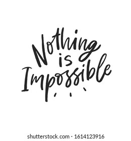 Motivational hand written slogan nothing is imposssible for poster, print, card. Sport phrases.