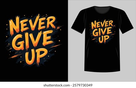 Motivational Hand-Drawn Brush Style Typography with Never Give Up Message T-Shirt Design