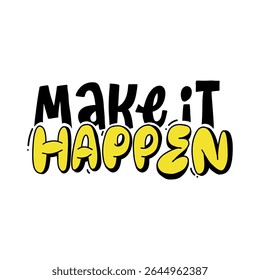 Motivational hand-drawn lettering "Make It Happen" with bold black and yellow text. Perfect for posters, planners, and business goals