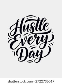 Um design motivacional com letras à mão apresentando a frase Hustle Every Day em um estilo decorativo e caligráfico, inspirando o esforço e a ambição diários.