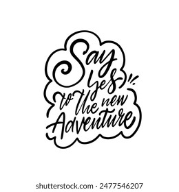 Motivational handwritten quote, 'Say Yes to the new Adventure,' perfect for exploring new opportunities.