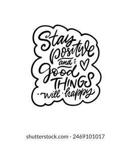 Motivational handwritten quote 'Stay Positive and Good Things Will Happen' for inspiration and positivity.