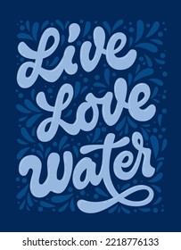 Motivational health care lettering vector illustration - Live Love Water. Hydration support creative typography design concept. Print, web, fashion purposes. Blue colors design on dark background