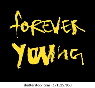 Motivational inscription forever young. Black and white vector graphics. It can be used in stores, supermarkets, boutiques, on sites, booklets, price tags, in the mailing list, poster.