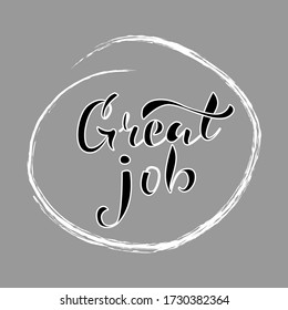 Motivational inscription Great job. Vector illustration, calligraphy, brush. Manual lettering. For prints, stickers, badge, posters, banners, cards. Eps 10. Gray background and black letters.