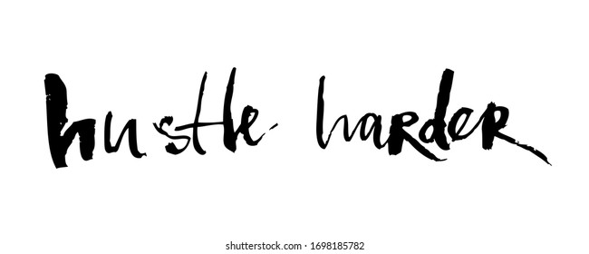 Motivational inscription hustle hurder. Black and white vector graphics. It can be used in stores, supermarkets, boutiques, on sites, booklets, price tags, in the mailing list, poster.
