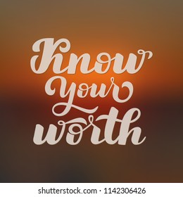 Motivational inscription "Know your worth". Hand draw lettering quote.White letters on a gradient background.Vector illustration. EPS10.