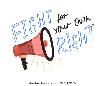 Motivational inscription with megaphone Fight for your own right vector flat illustration. Composition of independence, liberty and equality isolated. Loudspeaker with activist text inscription