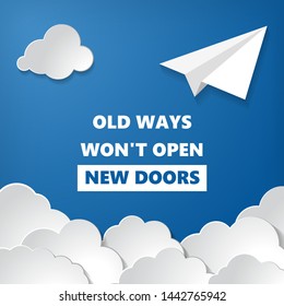 motivational inscription of old ways wont open new doors with white paper aplane with clouds on blue air background
