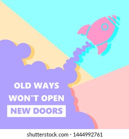 motivational inscription of old ways wont open new doors with rocket start up icon on pastel colored pink and blue background.