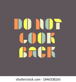 motivational inscription on the card. do not look back. Vector illustration