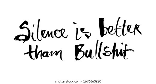 Motivational inscription silence is better tham. Black and white vector graphics. It can be used in stores, supermarkets, boutiques, on sites, booklets, price tags, in the mailing list, poster.