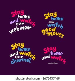 Motivational inscriptions urging you to stay home and watch movies, webinars, and other useful information. For online advertising and social networks.