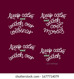 Motivational inscriptions urging you to stay calm and watch movies, webinars and other useful information. Vector.