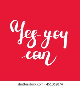 Motivational inspirational handwritten quote phrase. Yes, You can! Vector Illustration