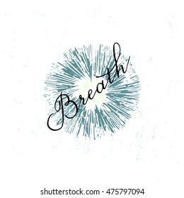 Motivational and Inspirational Illustration with Hand draw elements "Breath".
